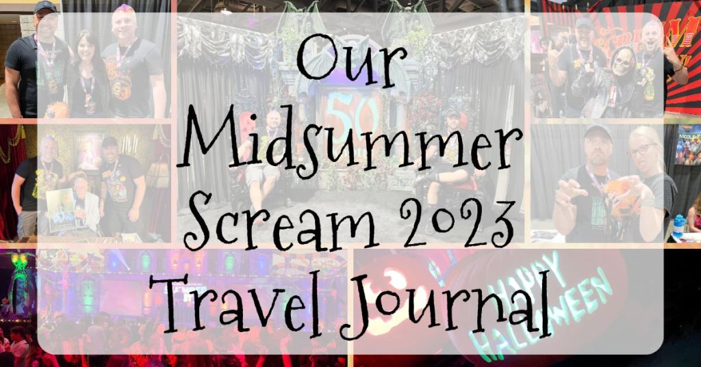 Our Midsummer Scream 2023 Travel Journal